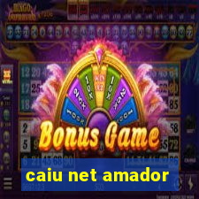 caiu net amador